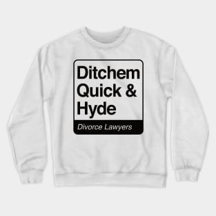 Ditchem, Quick & Hyde - Divorce Lawyers - black print for light items Crewneck Sweatshirt